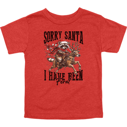 Sorry Santa I've Been Feral Toddler Graphic Tee