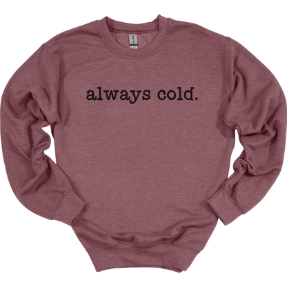 Always Cold Women's Crewneck