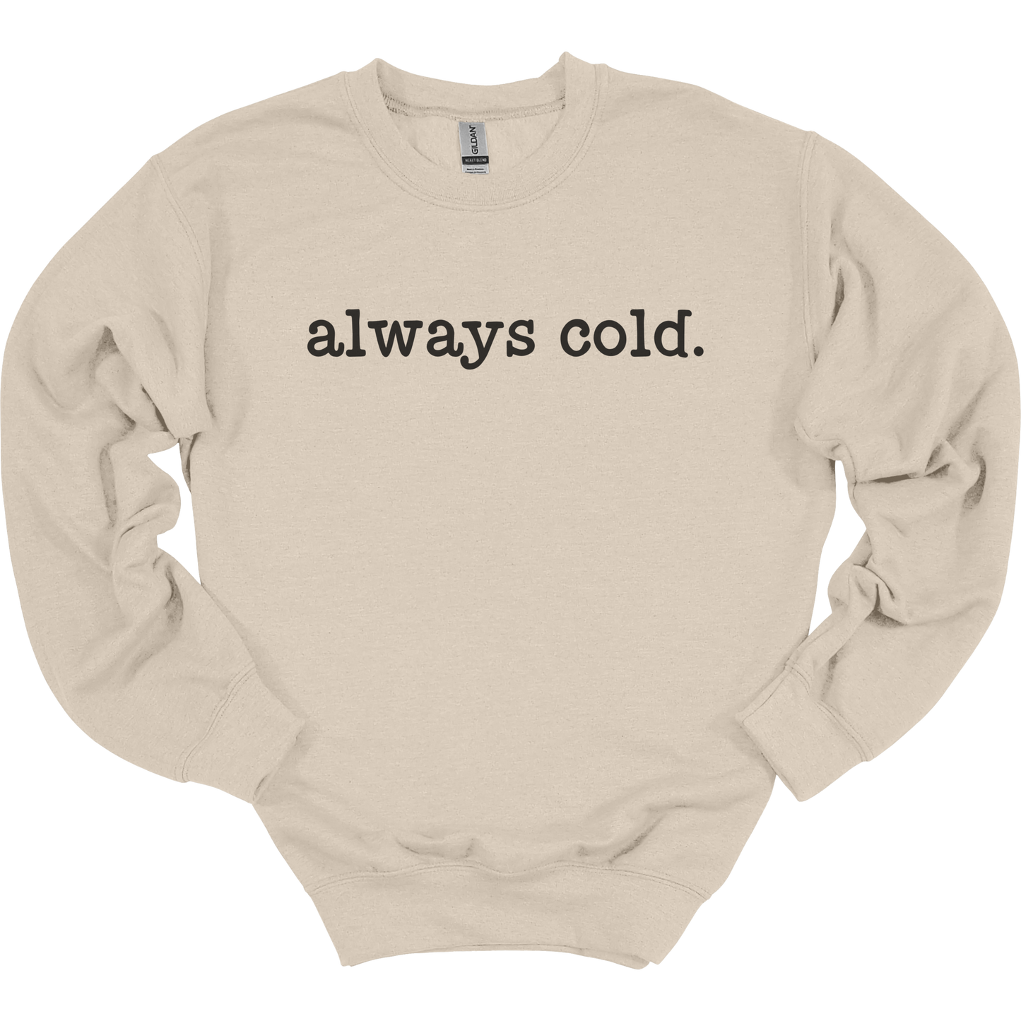 Always Cold Women's Crewneck