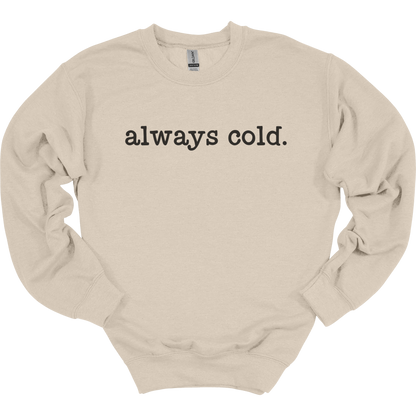 Always Cold Women's Crewneck