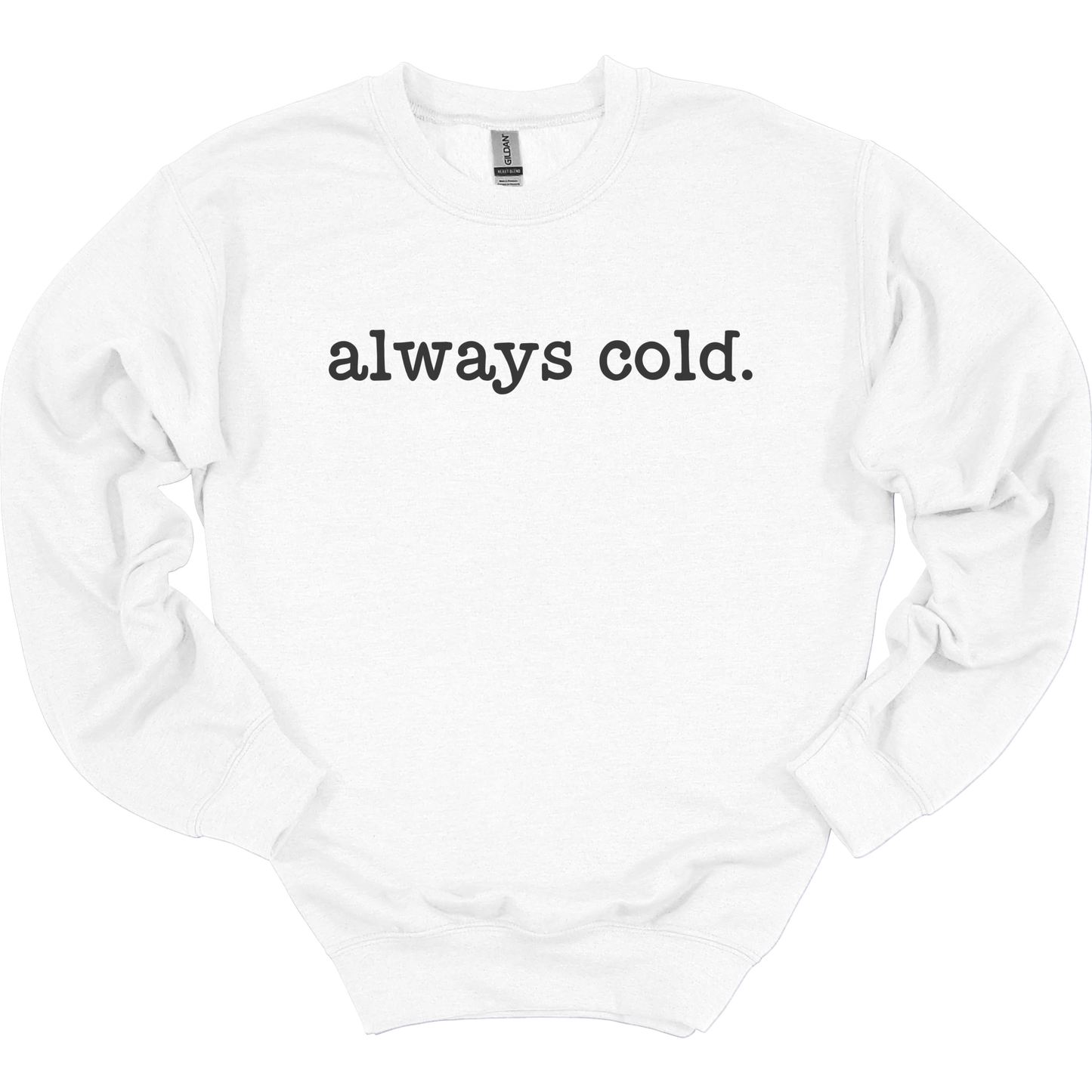 Always Cold Women's Crewneck