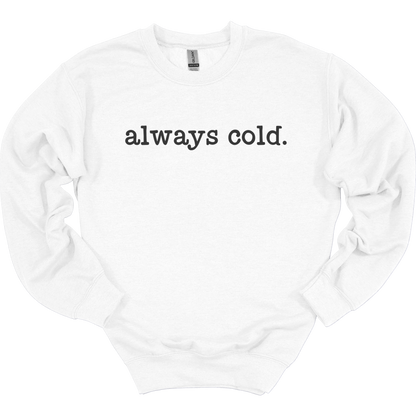 Always Cold Women's Crewneck