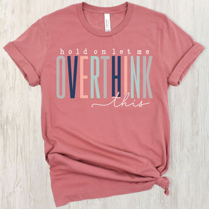 Let Me Overthink Women's Graphic Tee